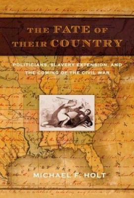 The Fate of Their Country: Politicians, Slavery... 0809095181 Book Cover
