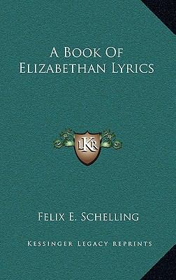 A Book of Elizabethan Lyrics 1163393215 Book Cover