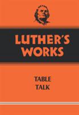 Luther's Works, Volume 54: Table Talk 0800603540 Book Cover
