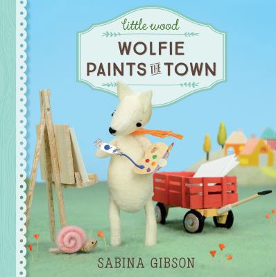 Little Wood: Wolfie Paints the Town 1101940735 Book Cover