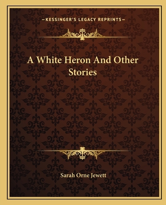 A White Heron And Other Stories 1162650982 Book Cover