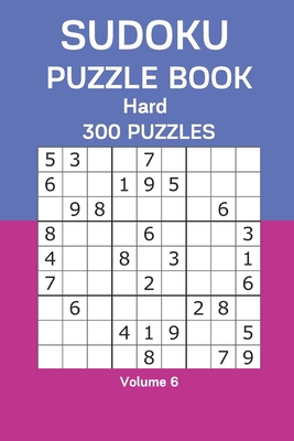 Sudoku Puzzle Book Hard: 300 Puzzles Volume 6 B08GFY32P9 Book Cover