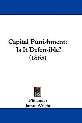 Capital Punishment: Is It Defensible? (1865) 110468327X Book Cover