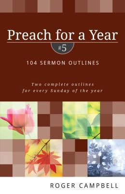 Preach for a Year: 104 Sermon Outlines 0825426790 Book Cover