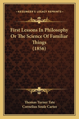 First Lessons In Philosophy Or The Science Of F... 1166982122 Book Cover