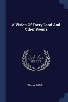 A Vision Of Faery Land And Other Poems 1377005836 Book Cover