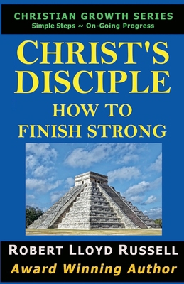 Christ's Disciple: How To Finish Strong B0C7YMK2GX Book Cover