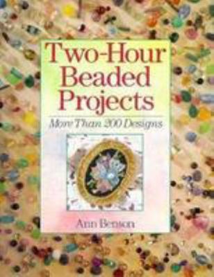 Two-Hour Beaded Projects: More Than 200 Designs 0806942703 Book Cover