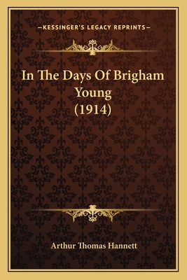 In The Days Of Brigham Young (1914) 1166435830 Book Cover