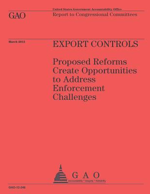 Export Controls: Proposed Reforms Create Opport... 1492289159 Book Cover