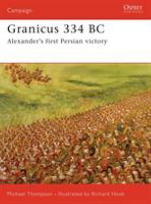 Granicus 334 BC: Alexander's First Persian Victory 1846030994 Book Cover