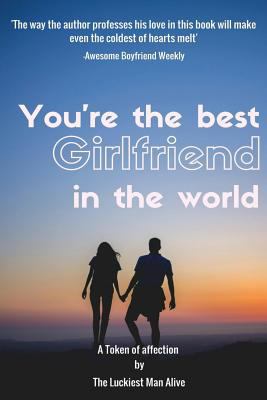 You're The Best Girlfriend In The World-amazing... 1543104215 Book Cover