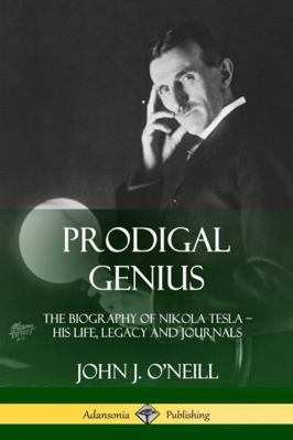 Prodigal Genius: The Biography of Nikola Tesla;... 0359045146 Book Cover