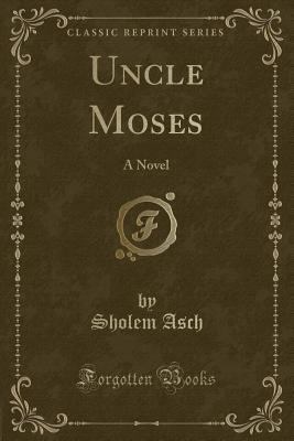 Uncle Moses: A Novel (Classic Reprint) 1330435591 Book Cover