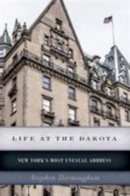 Life at the Dakota: New York's Most Unusual Add... 1493024736 Book Cover