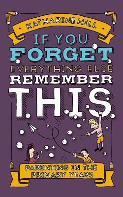 If You Forget Everything Else, Remember This: P... 1910012254 Book Cover
