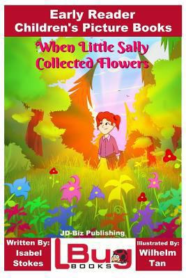 When Little Sally Collected Flowers - Early Rea... 172101165X Book Cover