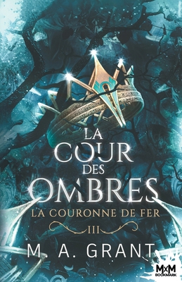 La couronne de Fer: La Cour des Ombres, T3 [French] B0F9W7G5ZN Book Cover