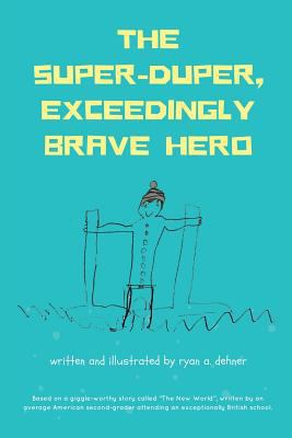The Super-Duper, Exceedingly Brave Hero 1720651698 Book Cover
