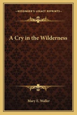 A Cry in the Wilderness 1162806443 Book Cover