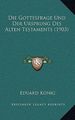 Die Gottesfrage Und Der Ursprung Des Alten Test... [German] 1168784522 Book Cover