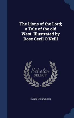 The Lions of the Lord; a Tale of the old West. ... 1340200406 Book Cover