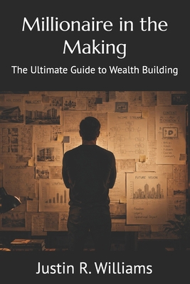 Millionaire in the Making: The Ultimate Guide t... B0DZ1RNVL9 Book Cover