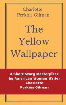 The Yellow Wallpaper by Charlotte Perkins Gilma... 2491251310 Book Cover