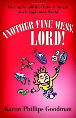 Another Fine Mess, Lord!: Finding Simplicity, O... 1593106068 Book Cover