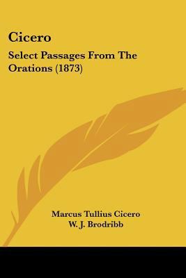 Cicero: Select Passages From The Orations (1873) 110463404X Book Cover