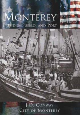Monterey:: Presidio, Pueblo and Port 0738524239 Book Cover