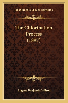 The Chlorination Process (1897) 1164160060 Book Cover