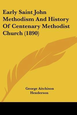 Early Saint John Methodism And History Of Cente... 1120190290 Book Cover