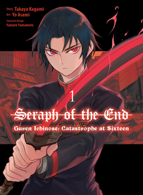 Seraph of the End: Guren Ichinose: Catastrophe ... 1647292379 Book Cover