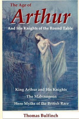 The Age of Arthur and His Knights of the Round ... 143573145X Book Cover
