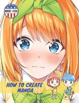 How to Create Manga: Drawing the Human Body | How to Draw Anime Guys | How to Draw Manga Basics and Beyond | Anime Drawing Guide for Kids and Beginners | Learn to Draw and Design Amazing Characters null Book Cover