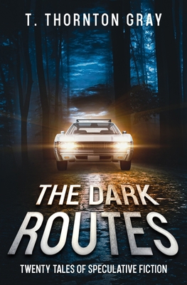 The Dark Routes: Twenty tales of Speculative Fi... B0CK3MYGZW Book Cover