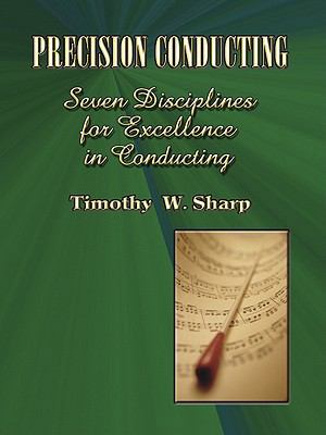 Precision Conducting: Seven Disciplines for Exc... 0893281581 Book Cover