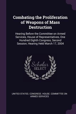 Combating the Proliferation of Weapons of Mass ... 1378894944 Book Cover