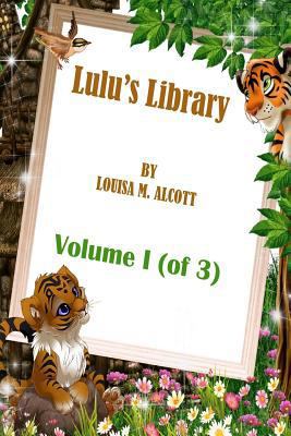 Lulu's Library: Volume I (of 3) BY LOUISA M. AL... 1508963061 Book Cover