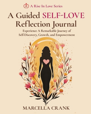 A Guided Self-Love Reflection Journal: Experien... 1662958595 Book Cover