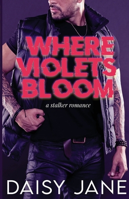 Where Violets Bloom: A Stalker Romance B0CMK2R8WH Book Cover