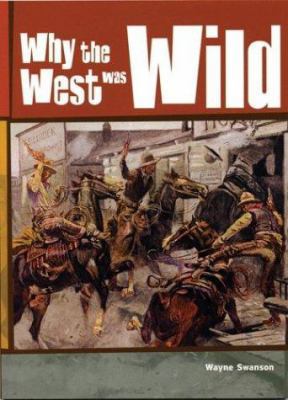 Why the West Was Wild 1550378376 Book Cover