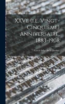 XXVe (i.e. vingt-cinquième) anniversaire, 1883-... [French] 1015631541 Book Cover