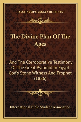 The Divine Plan Of The Ages: And The Corroborat... 1166328821 Book Cover