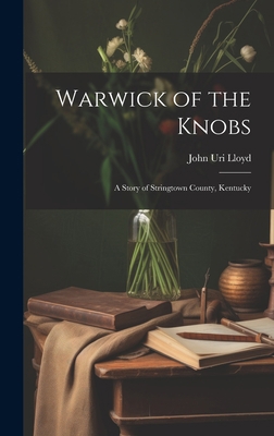 Warwick of the Knobs: A Story of Stringtown Cou... 1020864702 Book Cover