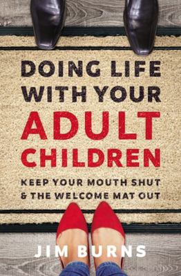 Doing Life with Your Adult Children: Keep Your ... 0310353777 Book Cover