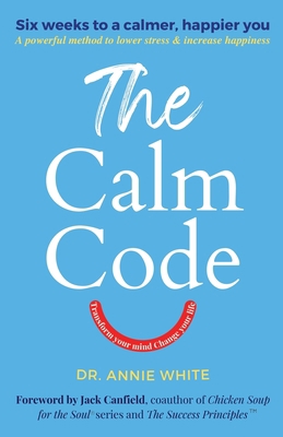 The Calm Code: Transform Your Mind, Change Your... B0BD2XP3QT Book Cover