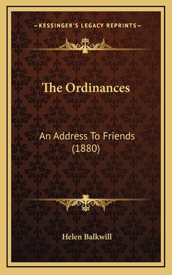 The Ordinances: An Address To Friends (1880) 1168686326 Book Cover