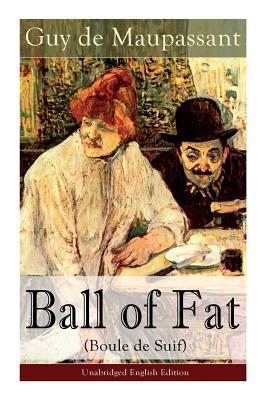 The Ball of Fat (Boule de Suif) - Unabridged En... 802733022X Book Cover